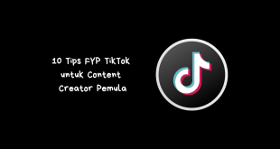 Tips FYP TikTok untuk Content Creator Pemula