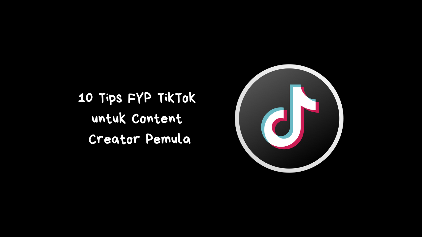 Tips FYP TikTok untuk Content Creator Pemula