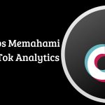 5 Tips Memahami TikTok Analytics