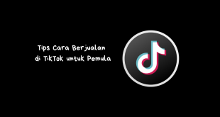 Tips Cara Berjualan di TikTok untuk Pemula