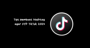 Tips Membuat Hashtag agar FYP TikTok 2024