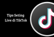 Tips Seting Live di TikTok