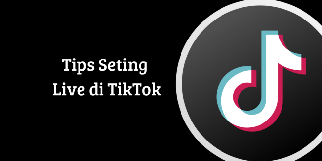 Tips Seting Live di TikTok