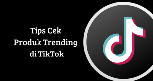 Tips Cek Produk Trending di TikTok