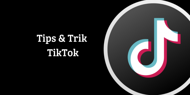 Tips Trik TikTok