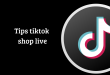 tips tiktok shop live