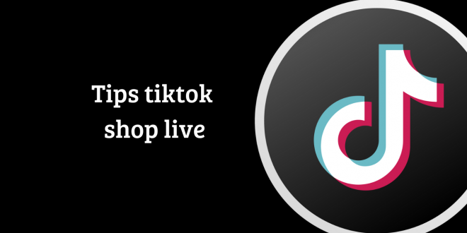 tips tiktok shop live