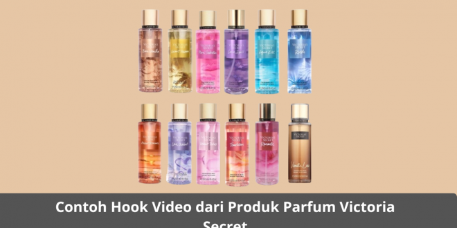 Hook Video dari Produk Parfum Victoria Secret