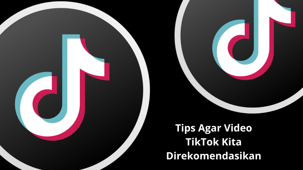 Tips Agar Video TikTok Kita Direkomendasikan