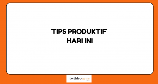 TIPS PRODUKTIF HARI INI