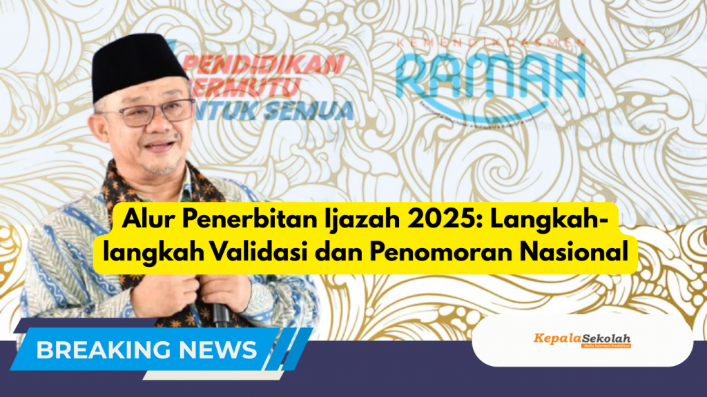 Alur Penerbitan Ijazah 2025: Langkah-langkah Validasi dan Penomoran Nasional