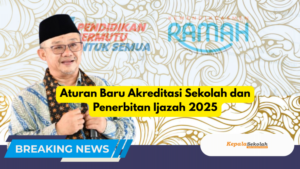 Aturan Baru Akreditasi Sekolah dan Penerbitan Ijazah 2025