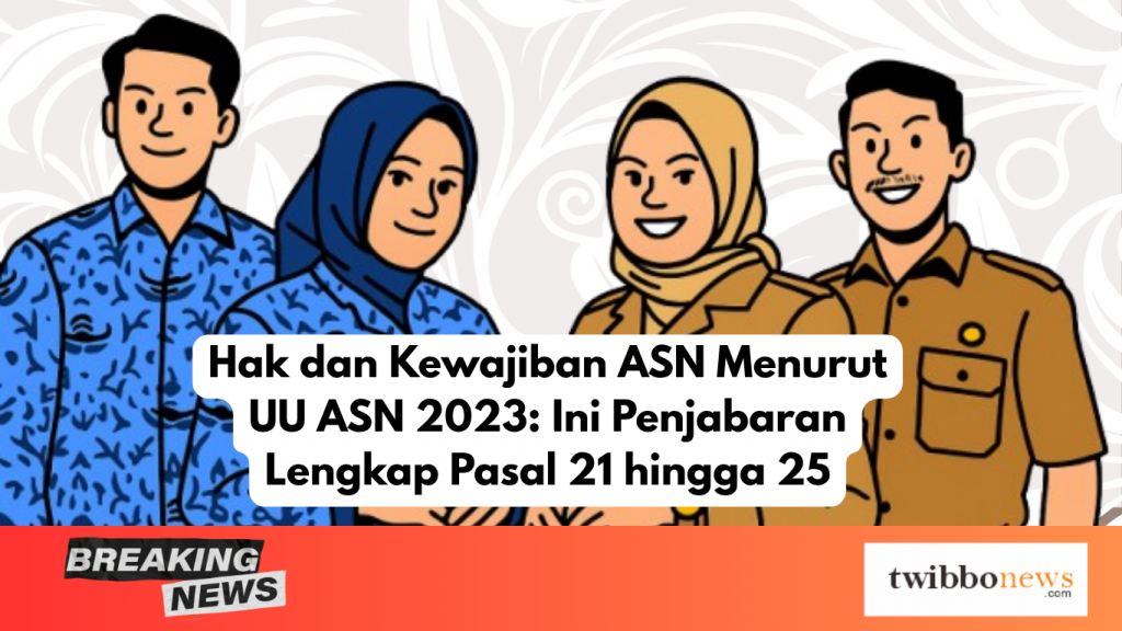 Hak dan Kewajiban ASN Menurut UU ASN 2023: Ini Penjabaran Lengkap Pasal 21 hingga 25