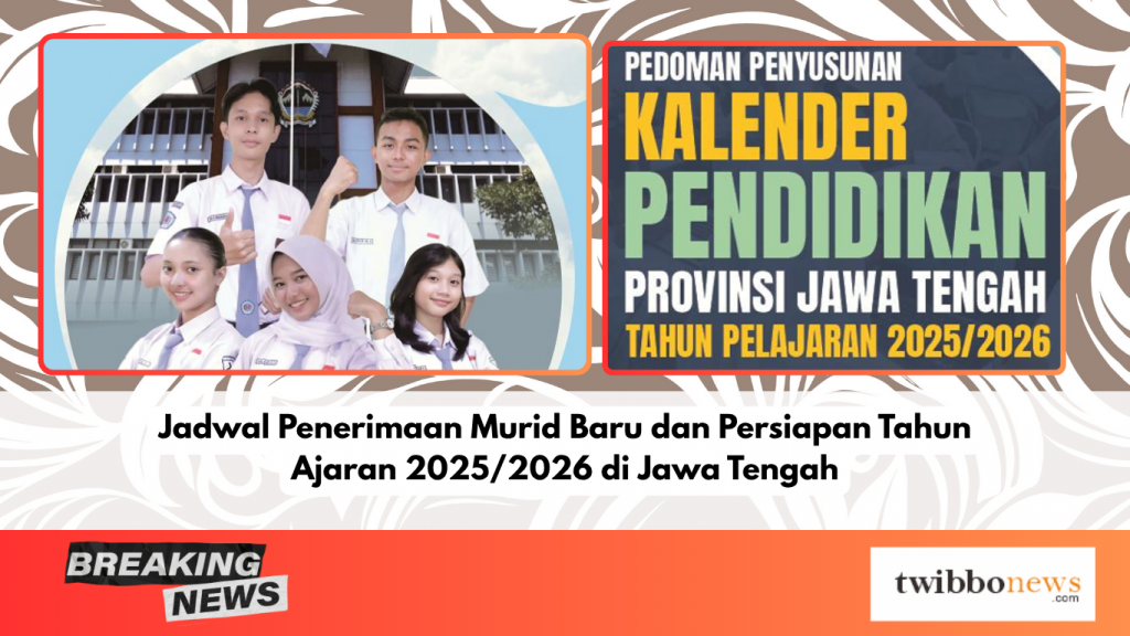 Jadwal Penerimaan Murid Baru dan Persiapan Tahun Ajaran 2025/2026 di Jawa Tengah