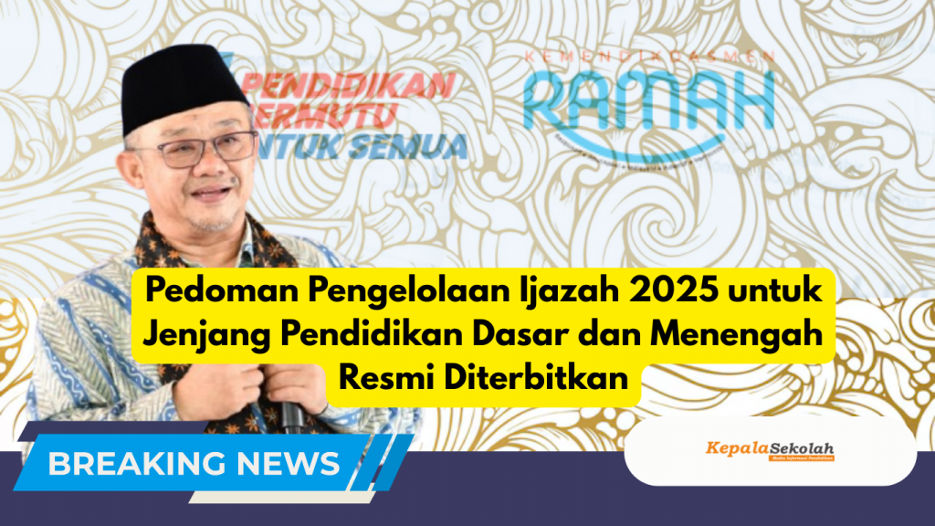 Pedoman Pengelolaan Ijazah 2025 untuk Jenjang Pendidikan Dasar dan Menengah