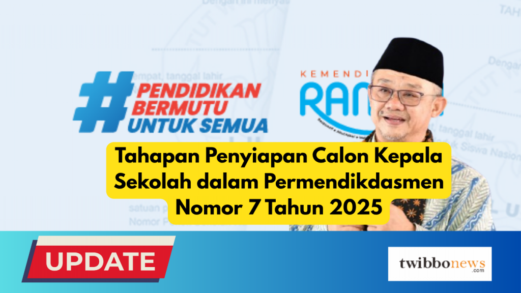 Tahapan Penyiapan Calon Kepala Sekolah dalam Permendikdasmen Nomor 7 Tahun 2025