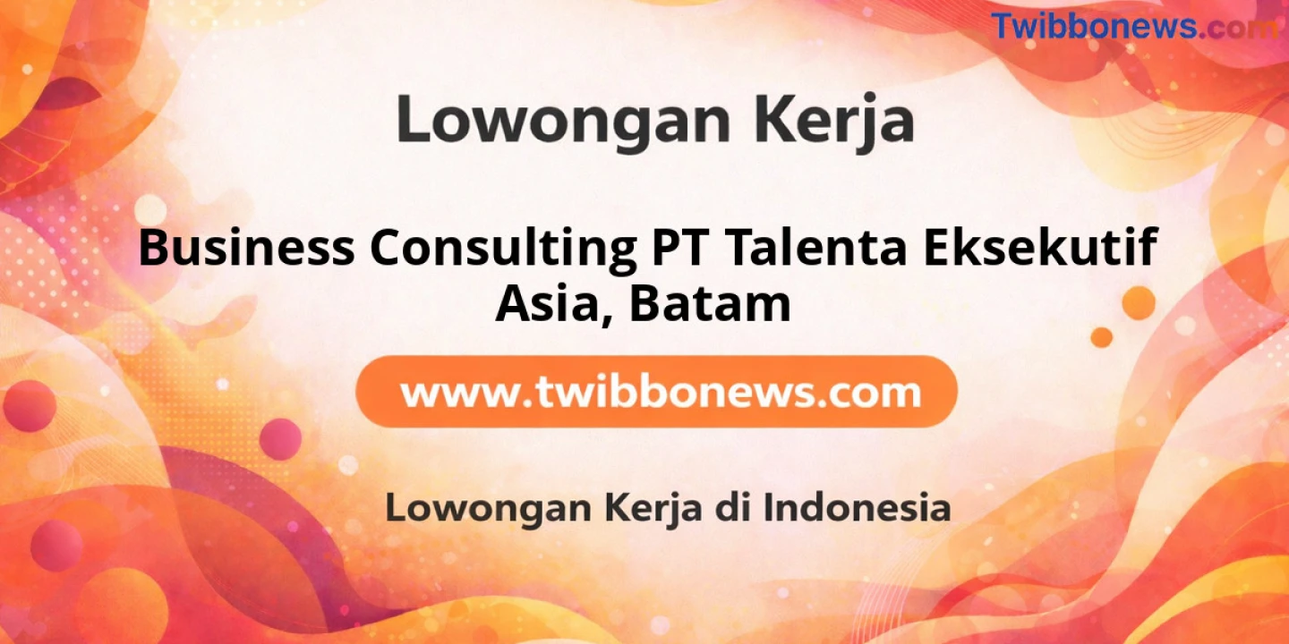 Lowongan Kerja Business Consulting PT Talenta Eksekutif Asia di Batam