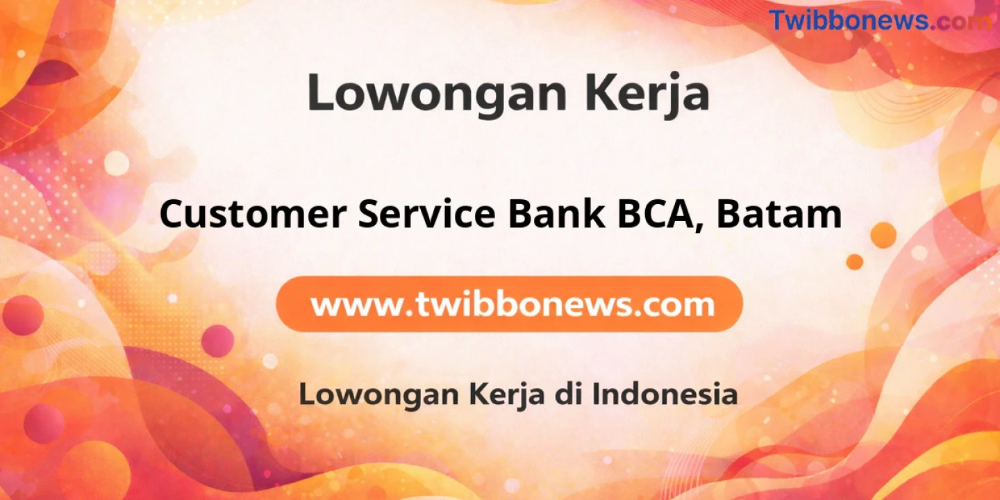 Lowongan Kerja Customer Service BANK BCA di Batam