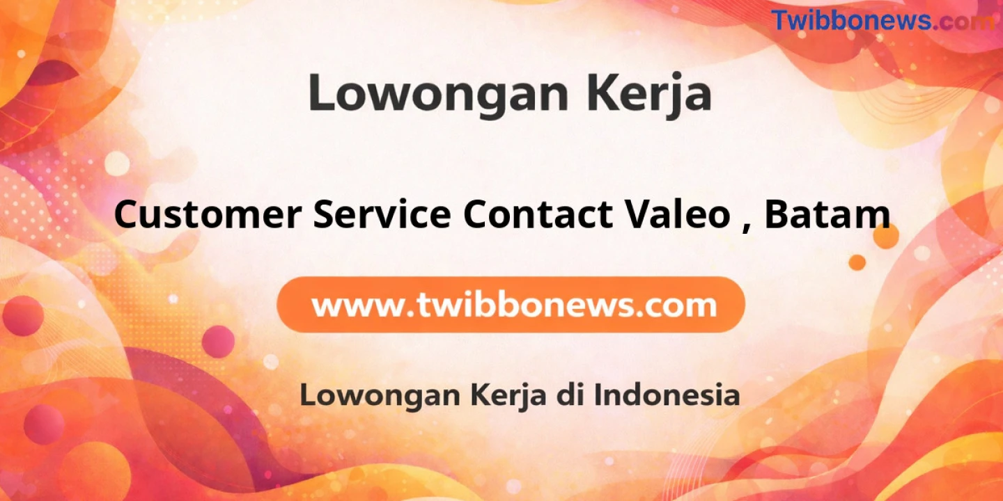 Lowongan Kerja Customer SERVICE CONTACT VALEO di Batam
