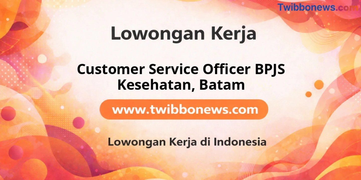Lowongan Kerja Customer SERVICE OFFICER BPJS KESEHATAN di Batam