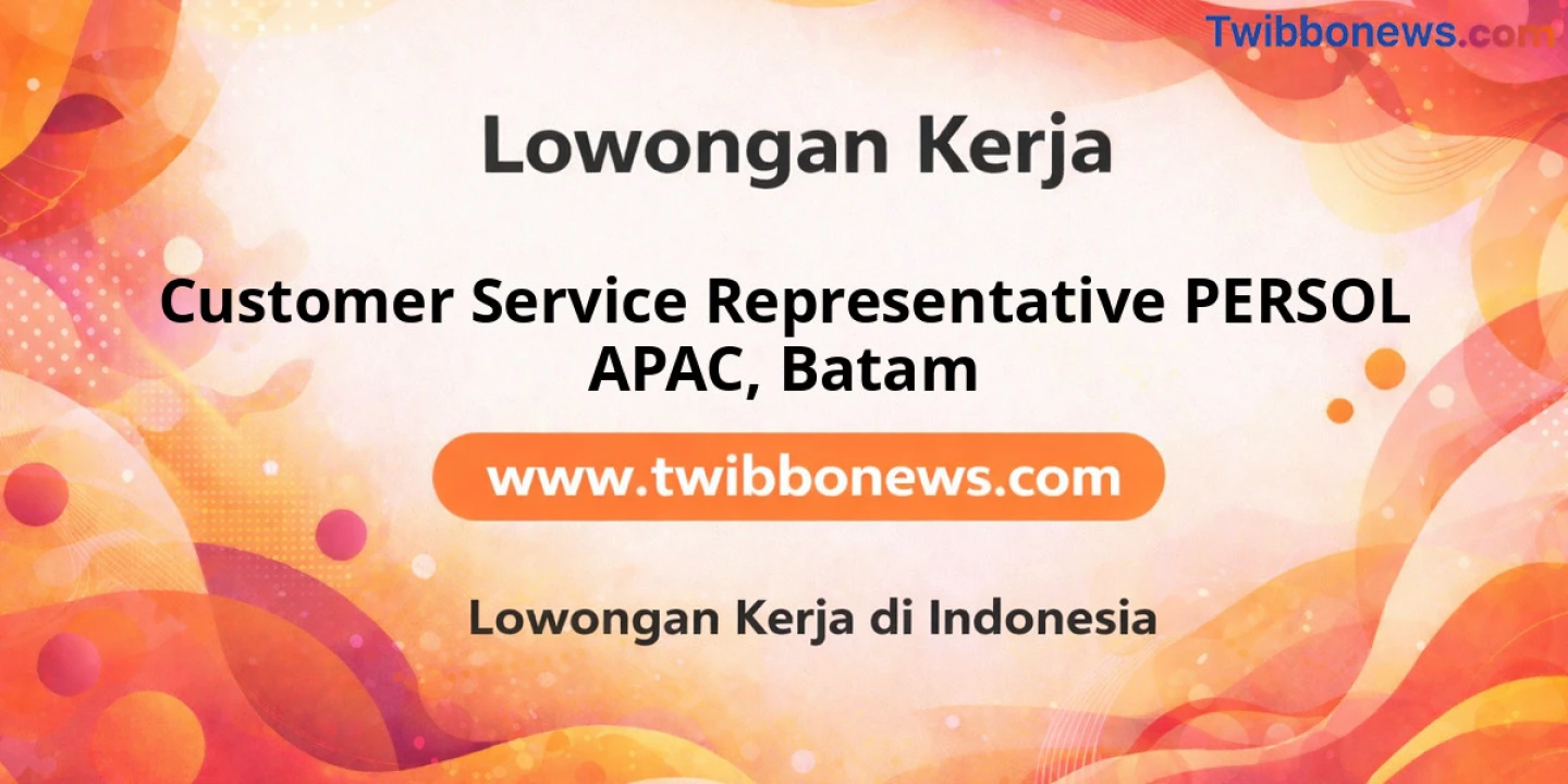Lowongan Kerja Customer SERVICE REPRESENTATIVE PERSOL APAC di Batam