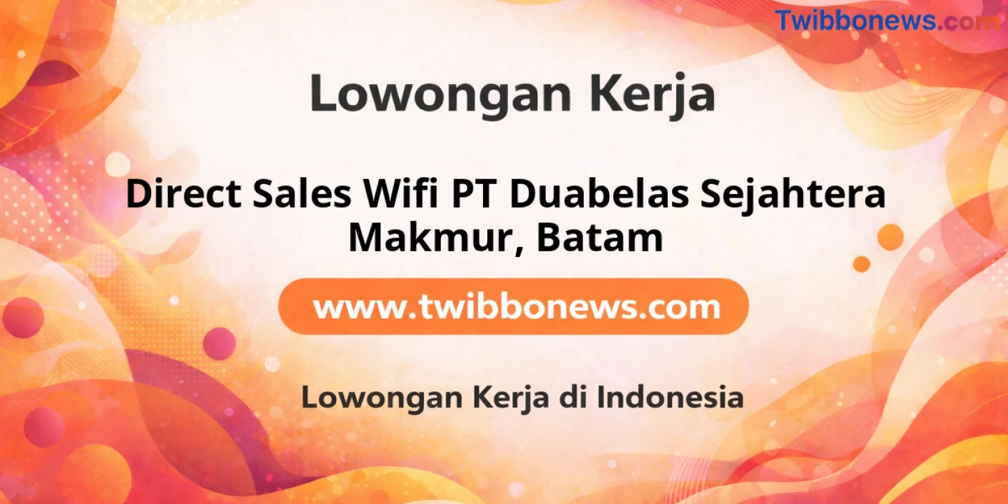 Lowongan Kerja Direct Sales Wifi PT Duabelas Sejahtera Makmur di Batam