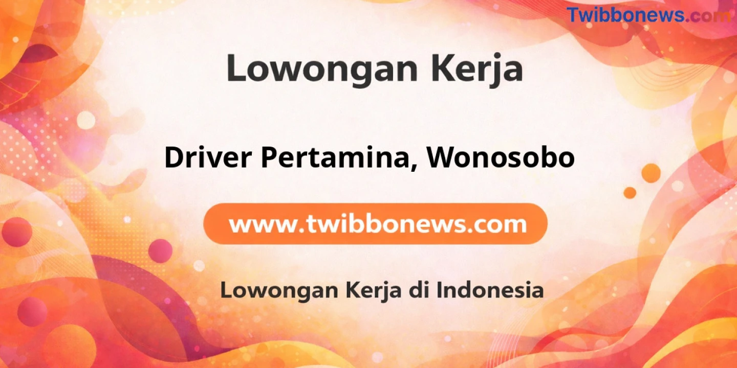 Lowongan Kerja Driver Pertamina di Wonosobo