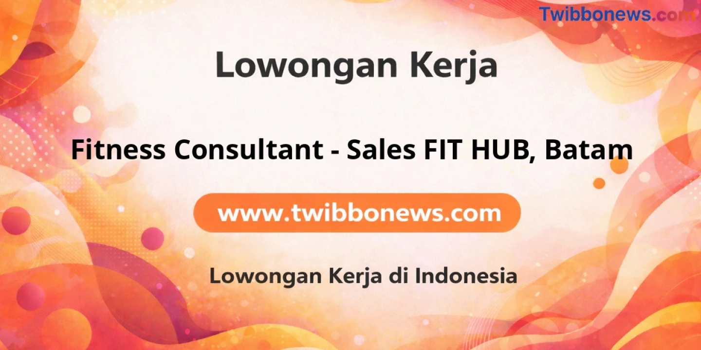 Lowongan Kerja Fitness Consultant – SALES FIT HUB di Batam