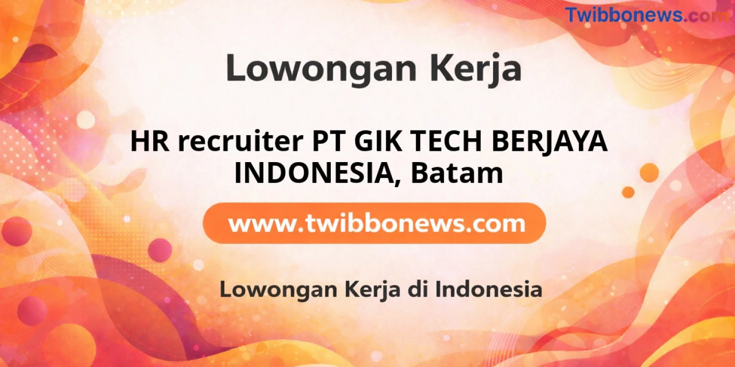 Lowongan Kerja HR Recruiter PT GIK TECH BERJAYA INDONESIA di Batam