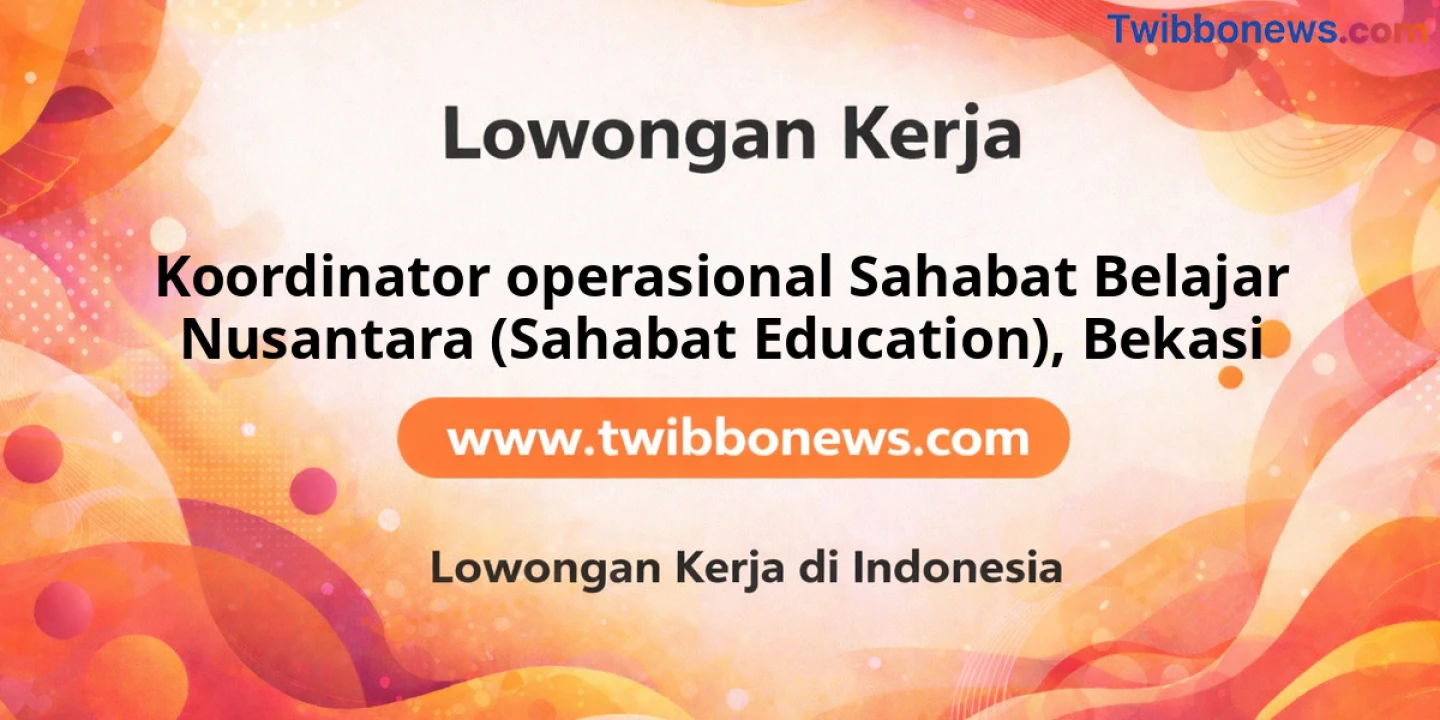 Lowongan Kerja Koordinator Operasional Sahabat Belajar Nusantara (Sahabat Education) di Bekasi