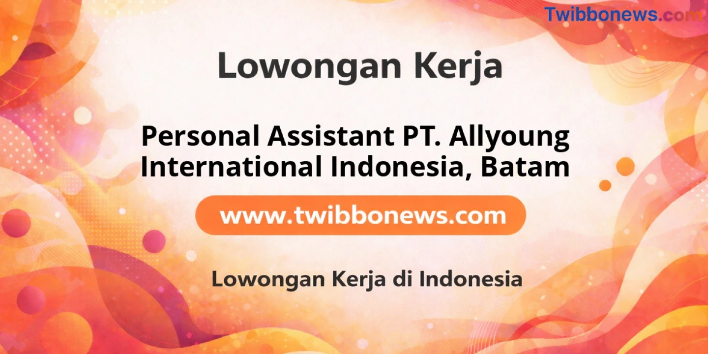 Lowongan Kerja Personal Assistant PT. ALLYOUNG INTERNATIONAL INDONESIA di Batam
