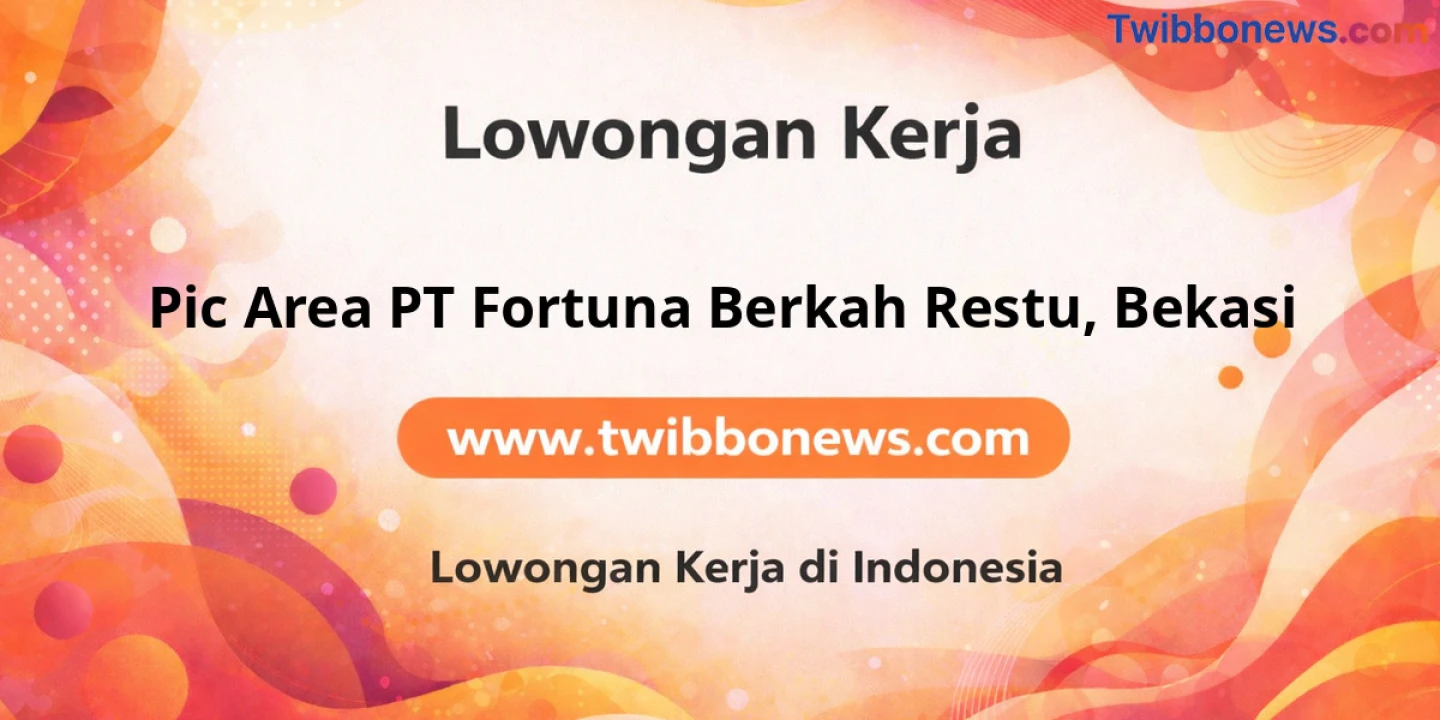 Lowongan Kerja Pic Area PT Fortuna Berkah Restu di Bekasi
