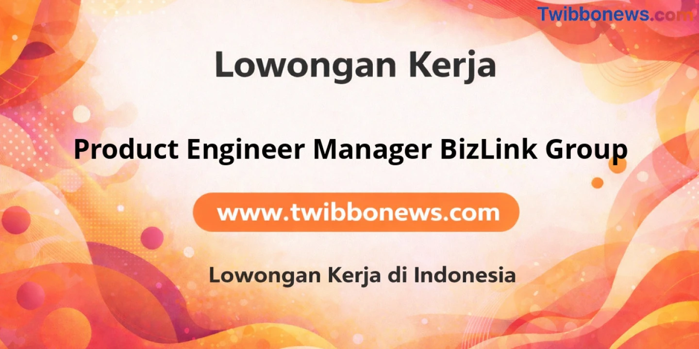 Lowongan Kerja Product ENGINEER MANAGER BIZLINK GROUP di Batam