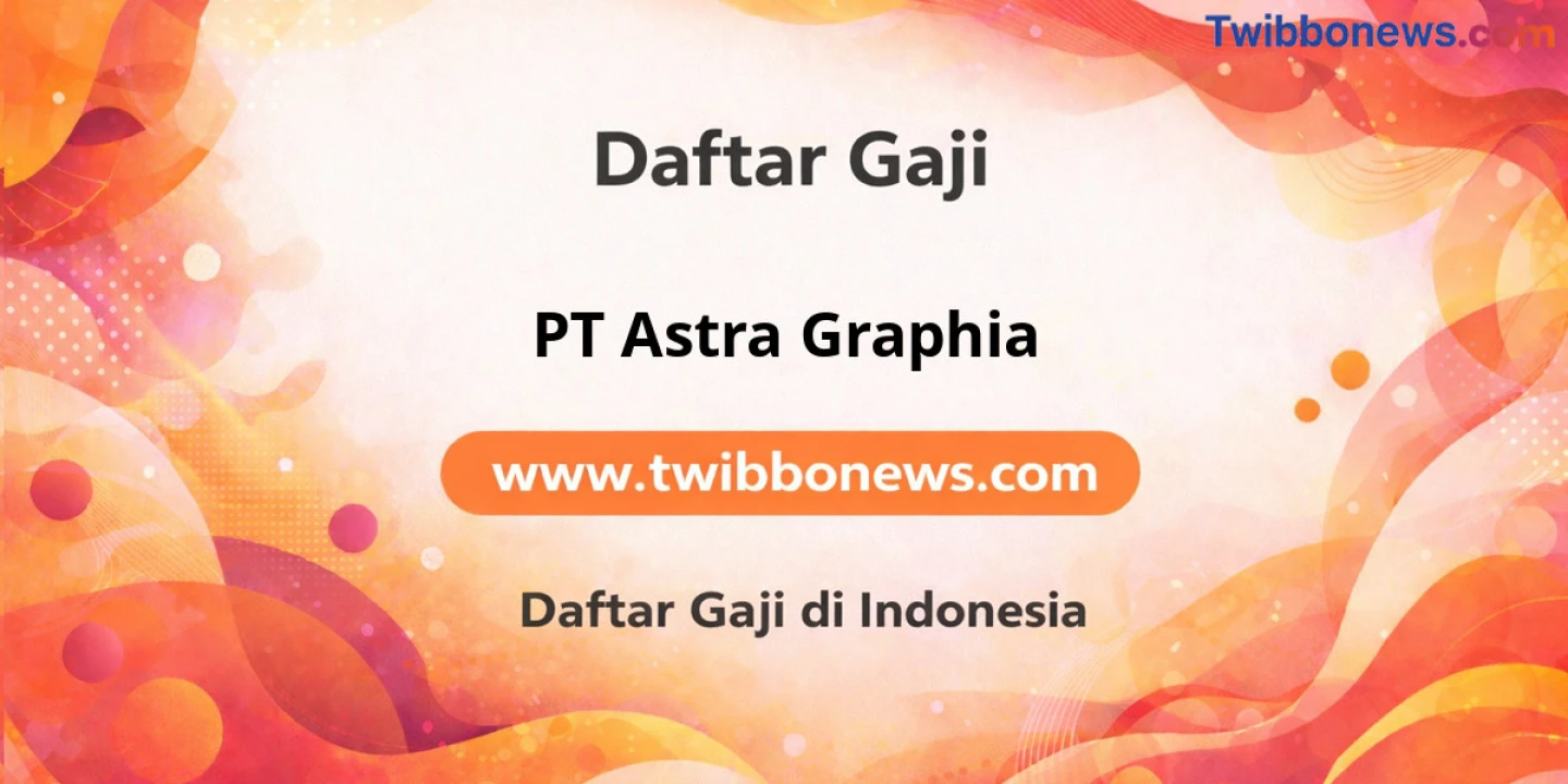 Gaji PT Astra Graphia: Struktur Gaji dan Tunjangan