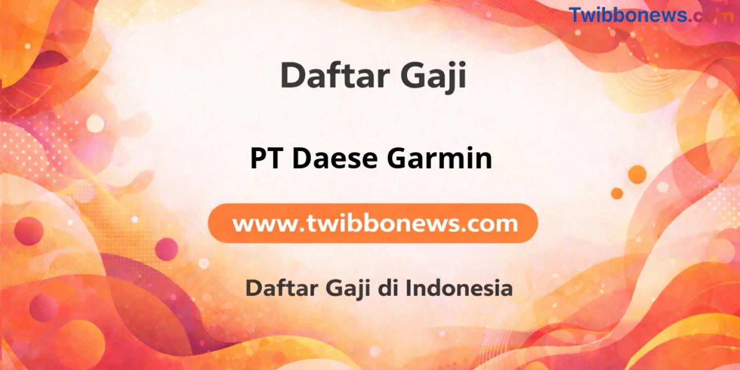 Gaji PT Daese Garmin: Struktur Lengkap dan Tunjangan