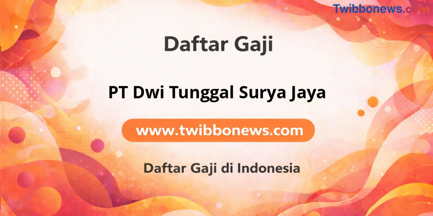 Gaji PT Dwi Tunggal Surya Jaya: Tunjangan dan Benefit