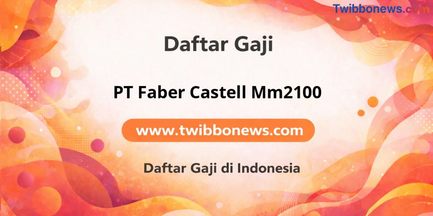 Gaji PT Faber Castell Mm2100: Tunjangan dan Benefit Lengkap
