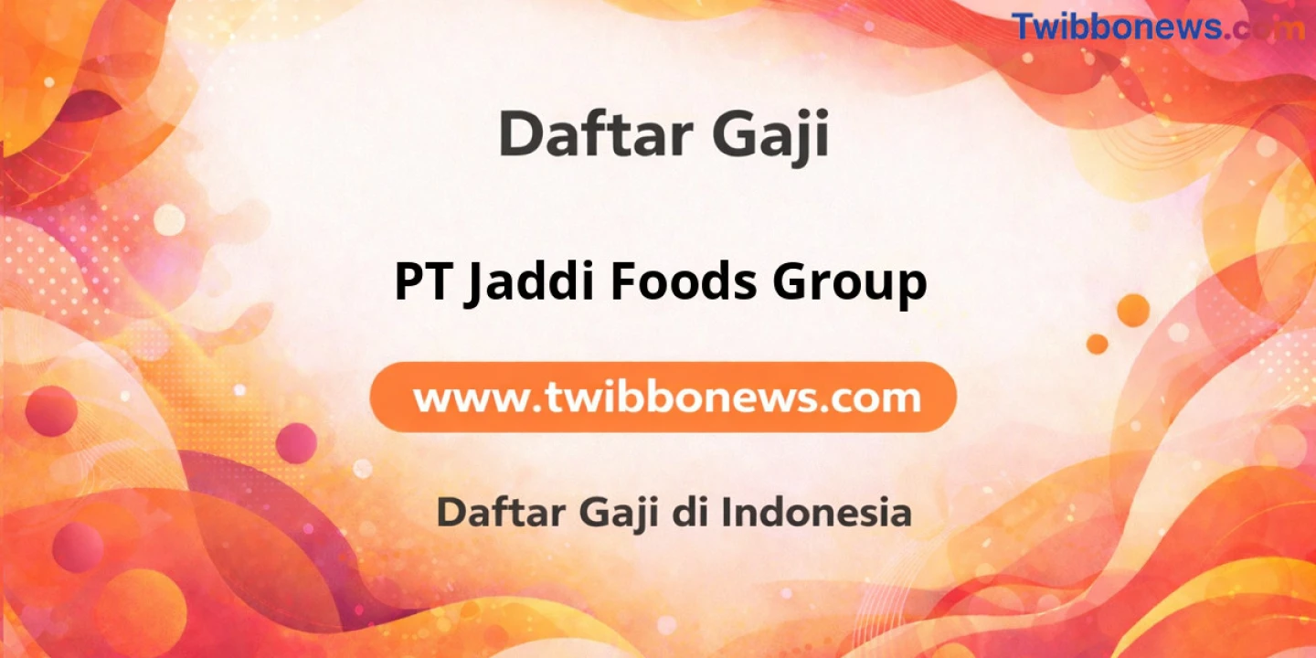 Gaji PT Jaddi Foods Group: Struktur dan Tunjangan