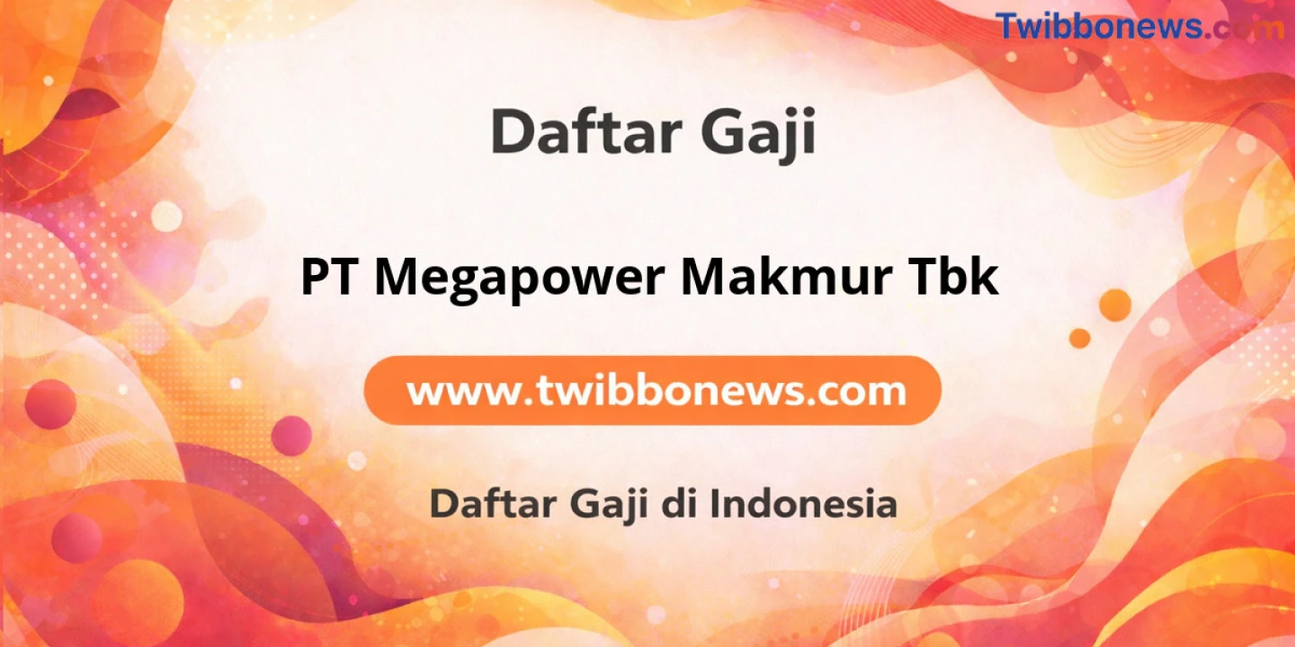 Gaji PT Megapower Makmur Tbk: Analisis Struktur Gaji