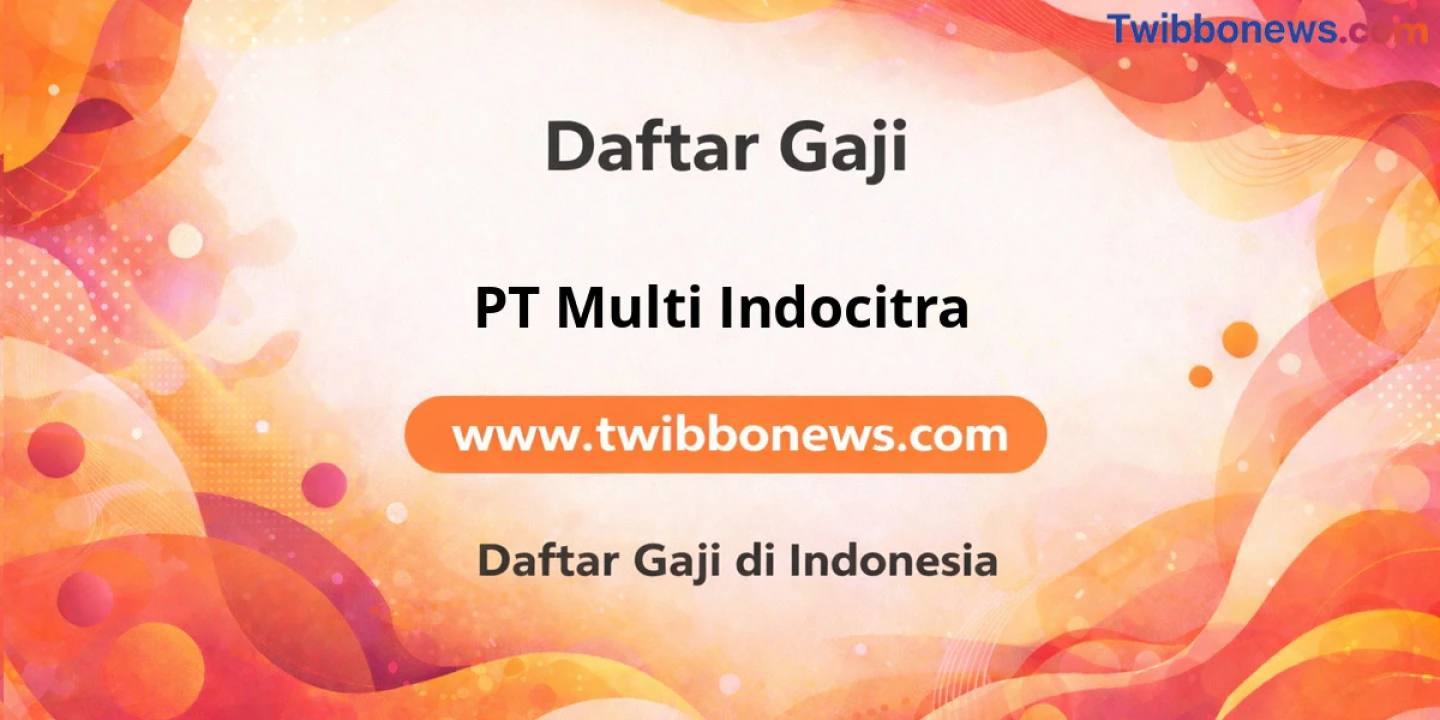 Gaji PT Multi Indocitra: Struktur Gaji & Tunjangan Lengkap
