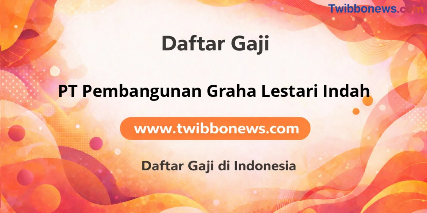 Gaji PT Pembangunan Graha Lestari Indah: Struktur dan Tunjangan