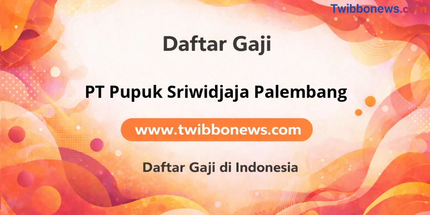 Gaji PT Pupuk Sriwidjaja Palembang: Struktur & Tunjangan