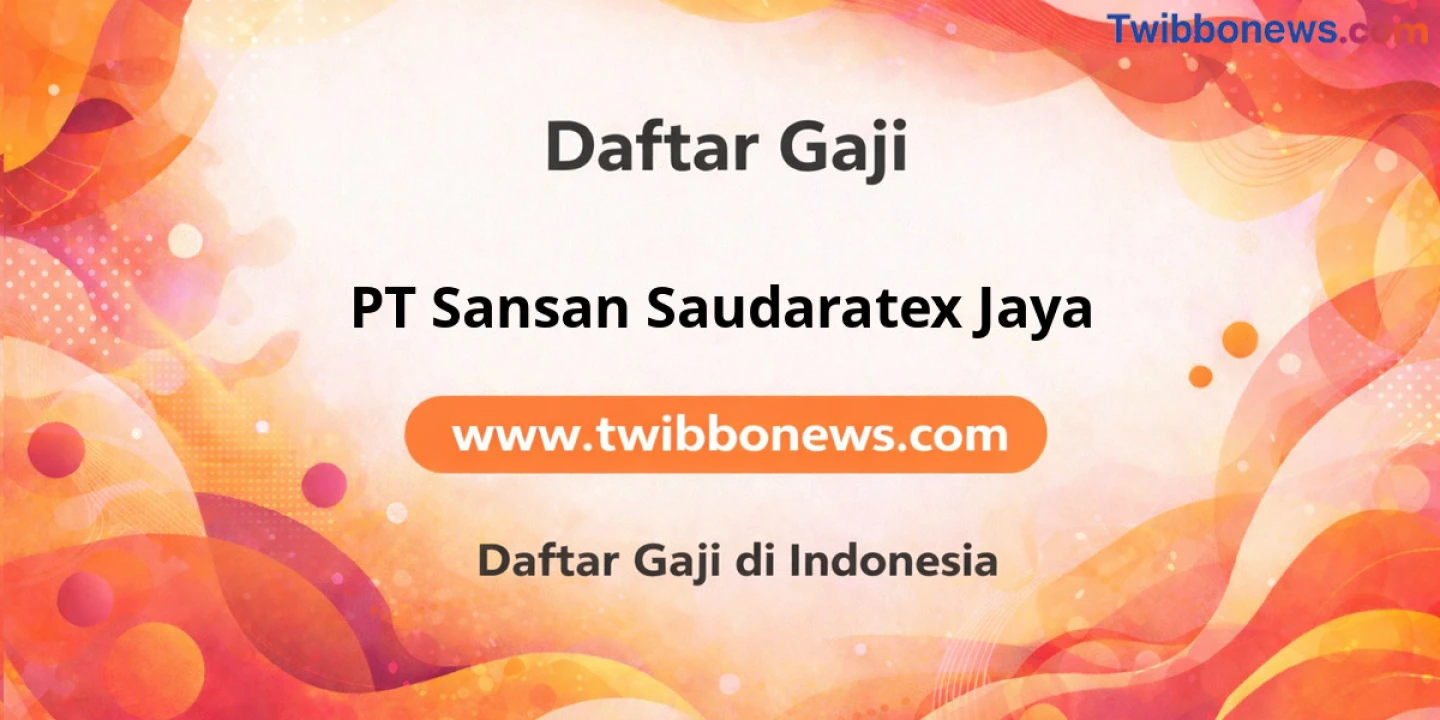 Gaji PT Sanan Saudaratex Jaya: Struktur Gaji & Tunjangan