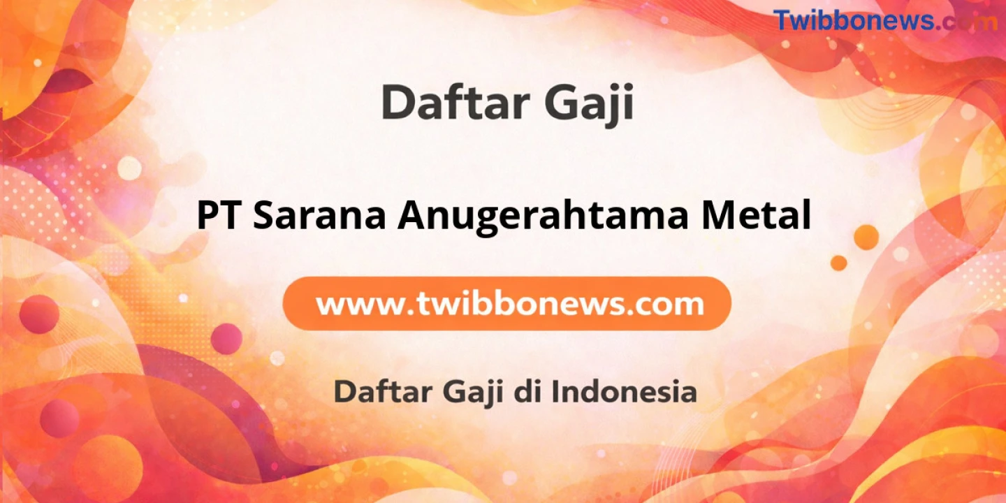 Gaji PT Sarana Anugerahtama Metal: Struktur dan Tunjangan