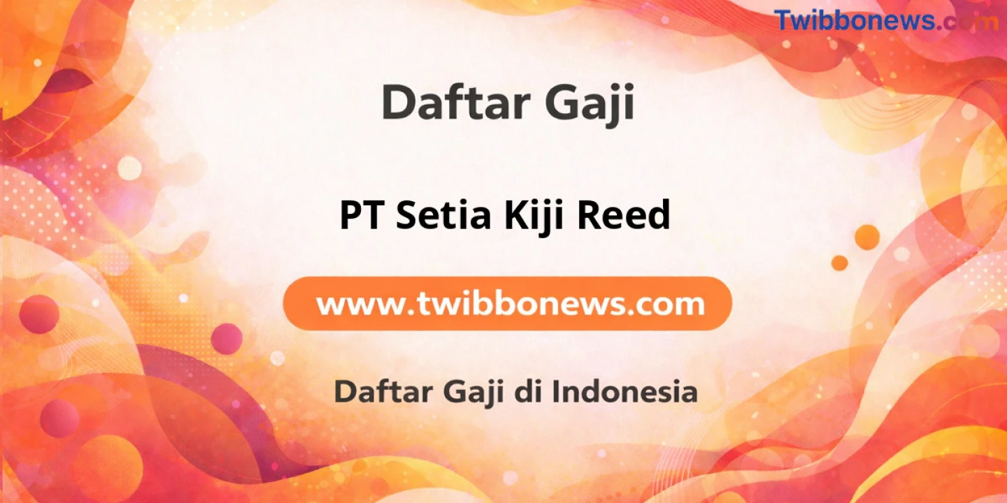 Gaji PT Setia Kiji Reed: Struktur Tunjangan & Benefit