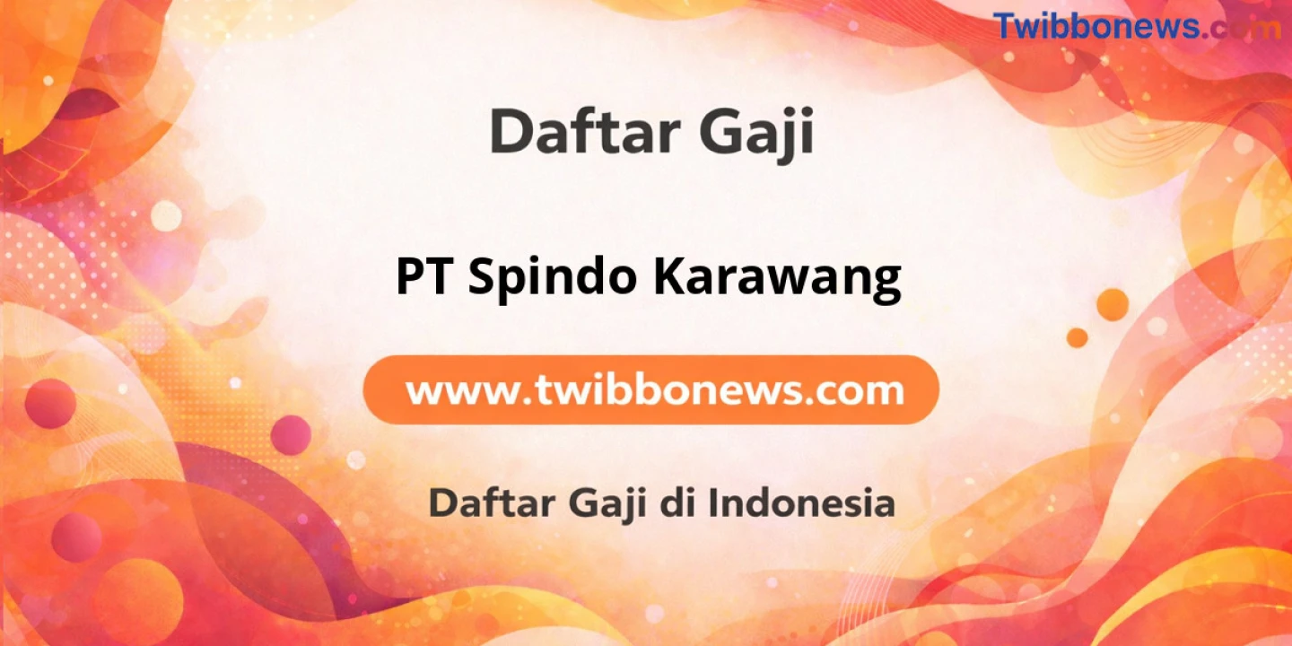 Gaji PT Spindo Karawang: Struktur dan Tunjangan Lengkap
