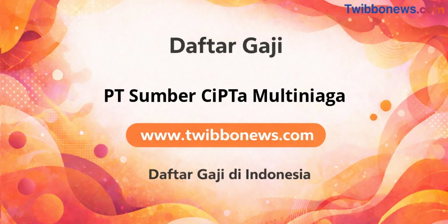 Gaji PT Sumber CiPTa Multiniaga: Tunjangan dan Struktur Karir