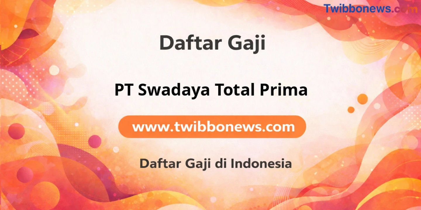 Gaji PT Swadaya Total Prima: Struktur Lengkap & Tunjangan