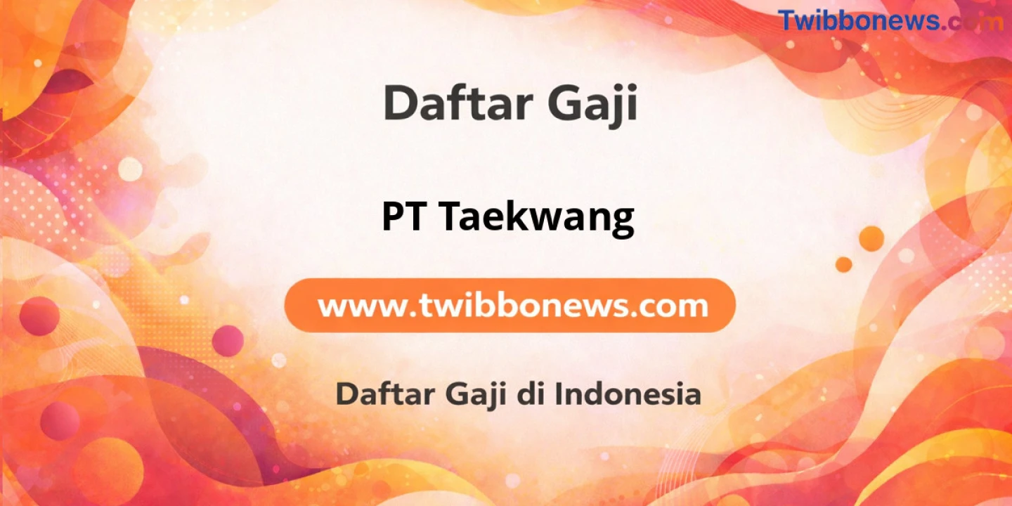 Gaji PT Taekwang: Struktur Gaji dan Tunjangan Karyawan