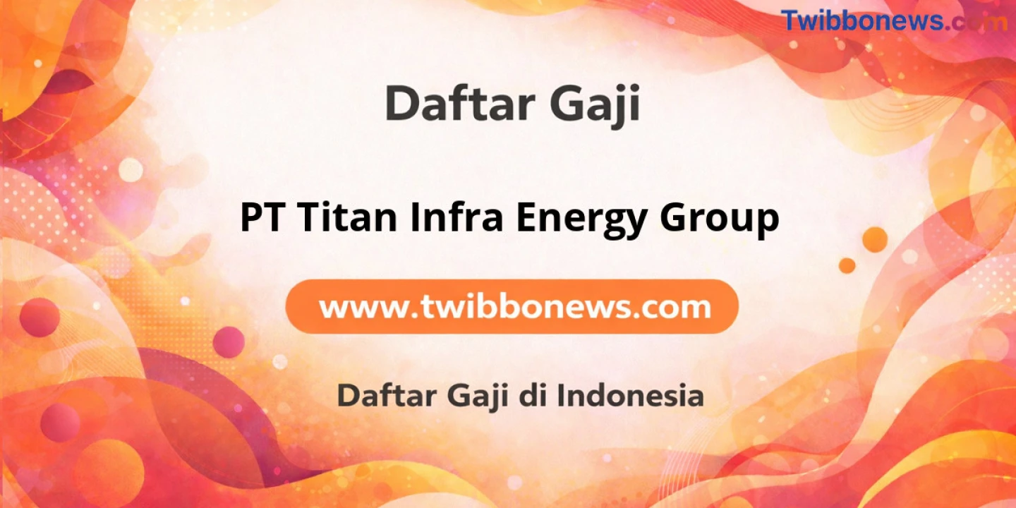 Gaji PT Titan Infra Energy Group: Analisis Struktur & Tunjangan